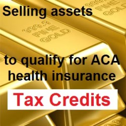 Selling assets can generate Capital gains that leads to enough income to receive ACA health insurance tax credits.