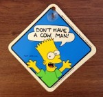 Early Bart Simpson suction cupped window sign most often found in minivans for some reason.