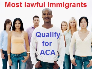 Most immigrants will qualify for ACA premium assistance and expanded Medicaid.