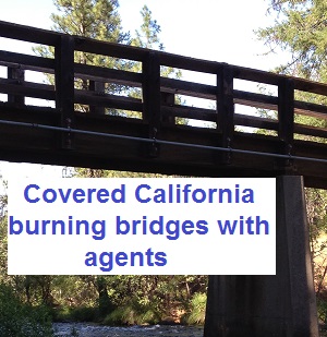 Is Covered California burning bridges with agents?
