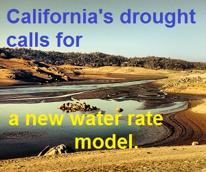 California's drought demands a new water rate structure to induce conservation.