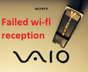 Sony Vaio Fit 15E failed wi-fi connection.