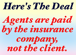 Agents and Brokers are paid by the insurance company, not the client.