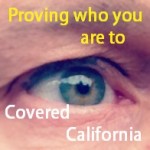 Covered California requires applicants to prove their identity.