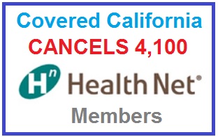Health Net reports that Covered California cancelled 4,100 of their members.