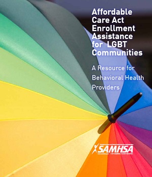 Resources tailored for behavioral health providers to assist LGBT individuals enroll in ACA plans.