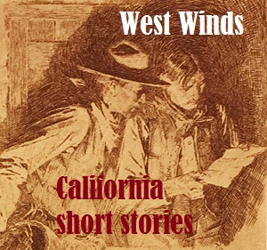 West Winds, 1914, book of short stories from California authors and illustrators.