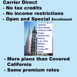 Individuals and families can buy health insurance directly from the carriers without tax credits.