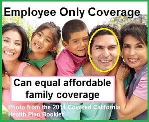 Small groups that offer employee only coverage allows the employee's dependents to receive tax credits from Covered California.