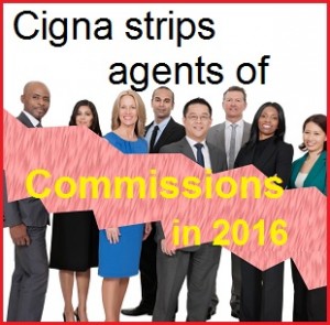 Cigna strips agents of commissions on Silver, Gold and Platinum California health plans.