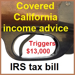Covered California income advice triggers a $13,000 tax bill for one Moorpark family.
