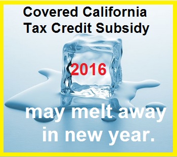 Errors and omissions on some Covered California enrollment will allow the tax credit subsidy to melt away in 2016.