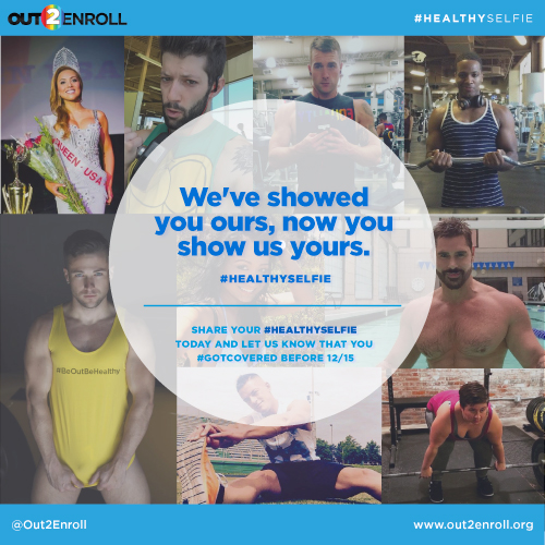Out2Enroll #healthselfie campaign to encourage enrollment in ACA health plans in the LGBT community.