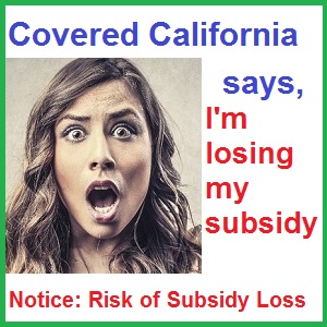 Consumers are receiving letter from Covered California that they may lose their subsidy, with vague instructions on how to fix the situation.