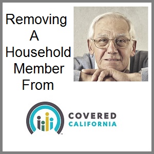 Removing a member from the Covered California household because they gained other covered or are no longer a part of the tax household.