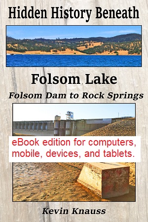 Hidden History Beneath Folsom Lake, online, ebook, American River, Gold Rush History, pictures, maps