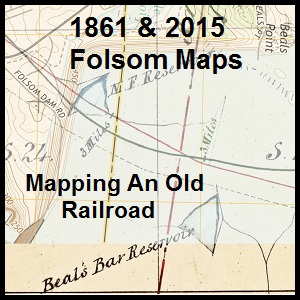 History, Railroad, Map, Sacramento, Placer, Nevada, Folsom, Granite Bay, Loomis