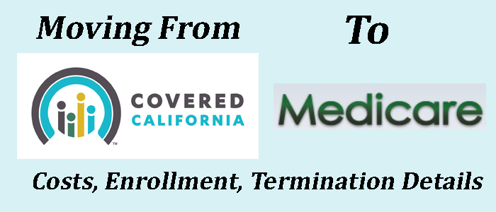 Moving from Covered California To Medicare