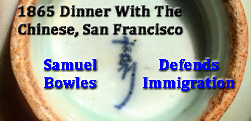 Samuel Bowles writes of his observations about Chinese on the Pacific Coast and dinner in San Francisco in 1865.