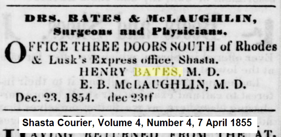By 1854, Dr. Bates was in Shasta practicing medicine in partnership with Dr. E. B. McLaughlin.