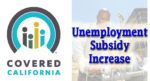 Families who received unemployment insurance in 2021 get an extra subsidy through Covered California.