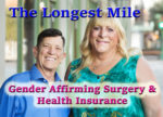 The longest mile in the journey can be gender affirming surgery with health insurance.