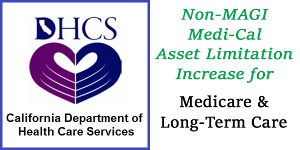 Medi-Cal asset limits increase for Medicare and long-term care programs.