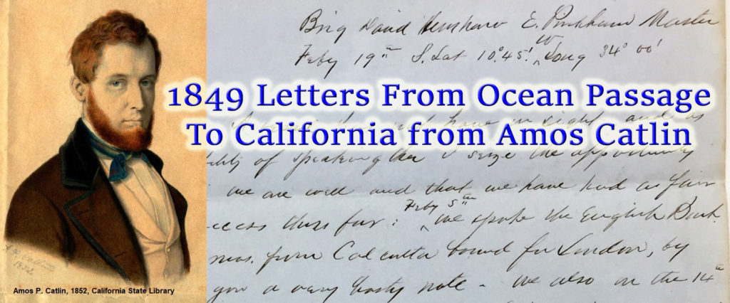 Letters written by Amos Catlin on his 1849 voyage from New York to California.