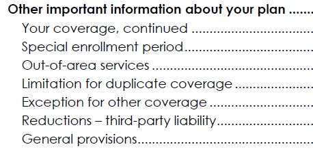 The Evidence of Coverage or Member Agreement can provide additional information on how the health operates, exclusions or added benefits.