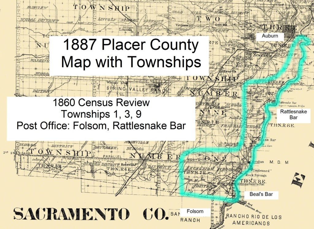 1887 Placer County map provided the township boundaries for the 1860 census review. Parts of townships 1, 3, and 9, in conjunction with post office designation of Folsom and Rattlesnake Bar were used in the review.