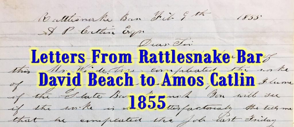 Letters written by David S. Beach to Amos P. Catlin in 1855 from Rattlesnake Bar, California.