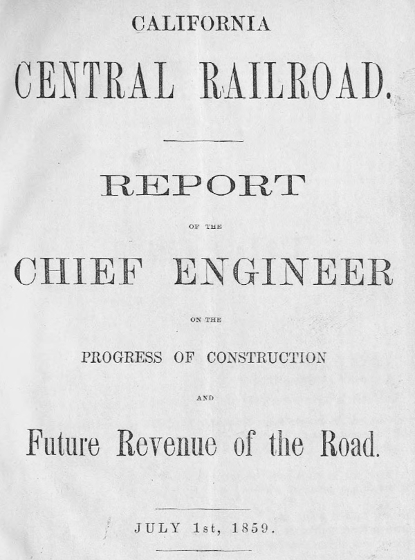 Title page of Theodore Judah's 1859 report to the owners of the California Central Railroad on construction progress and updated revenue and expense projections, including data from the Sacramento Valley Railroad.