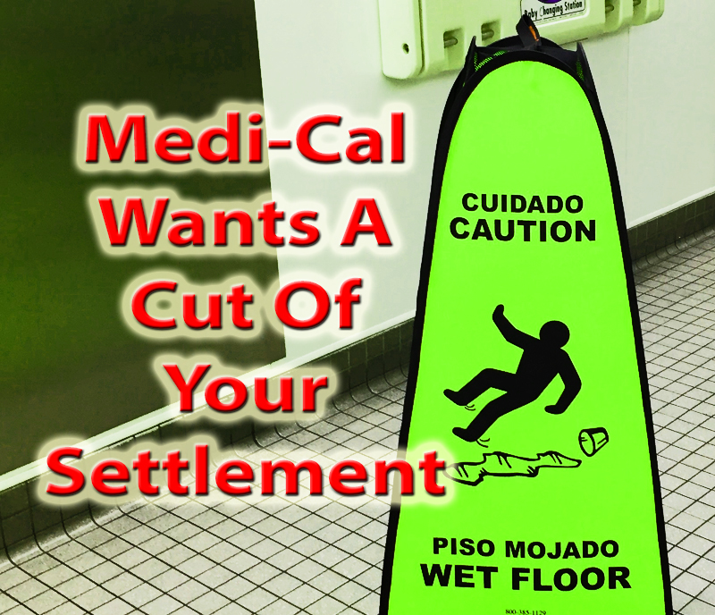 From a settlement from an injury or accident, Medi-Cal costs must be repaid.