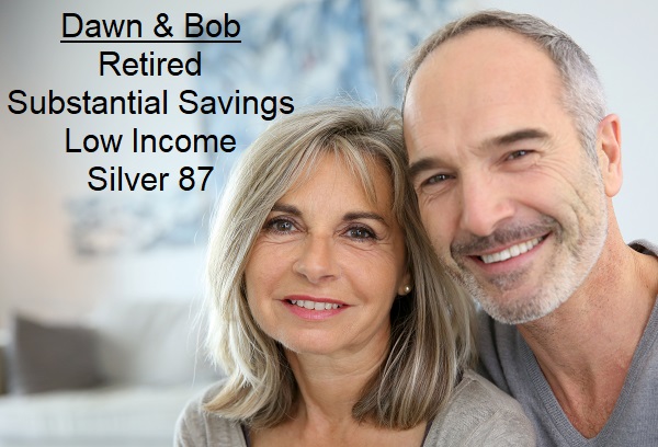 Dawn and Bob, have a low income qualifying them for a Silver 87 health plan with lower copayments and deductibles. They also have a high net worth.