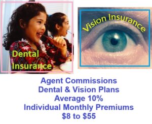 Dental and vision plans usually agents a percentage commission of the total premiums.
