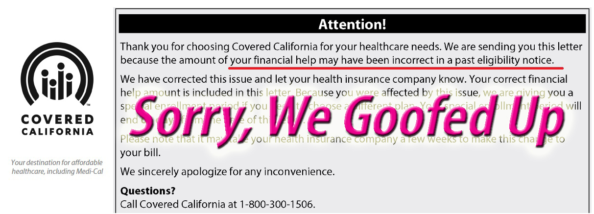 Covered California, in order to protect their brand, never really gives the full story as to why their system goofed up and causes pain to the members.