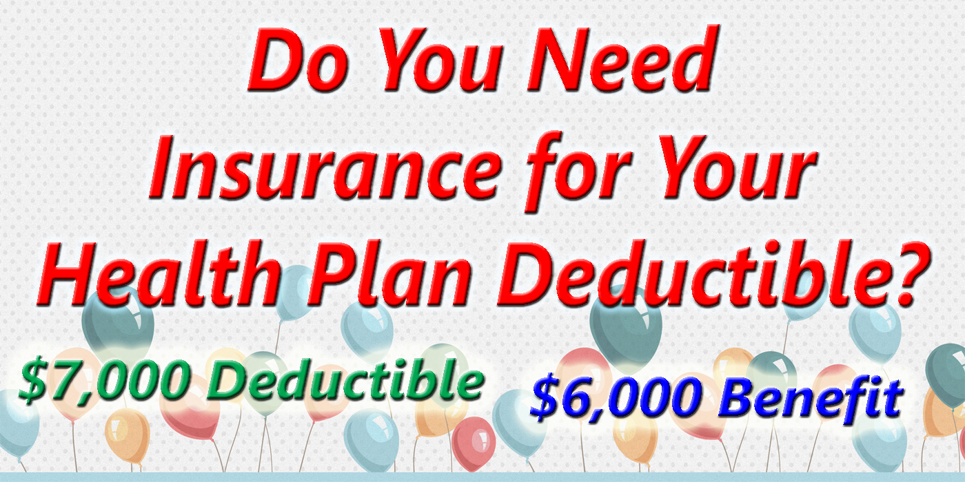 Insurance for the catastrophic health plan deductible.