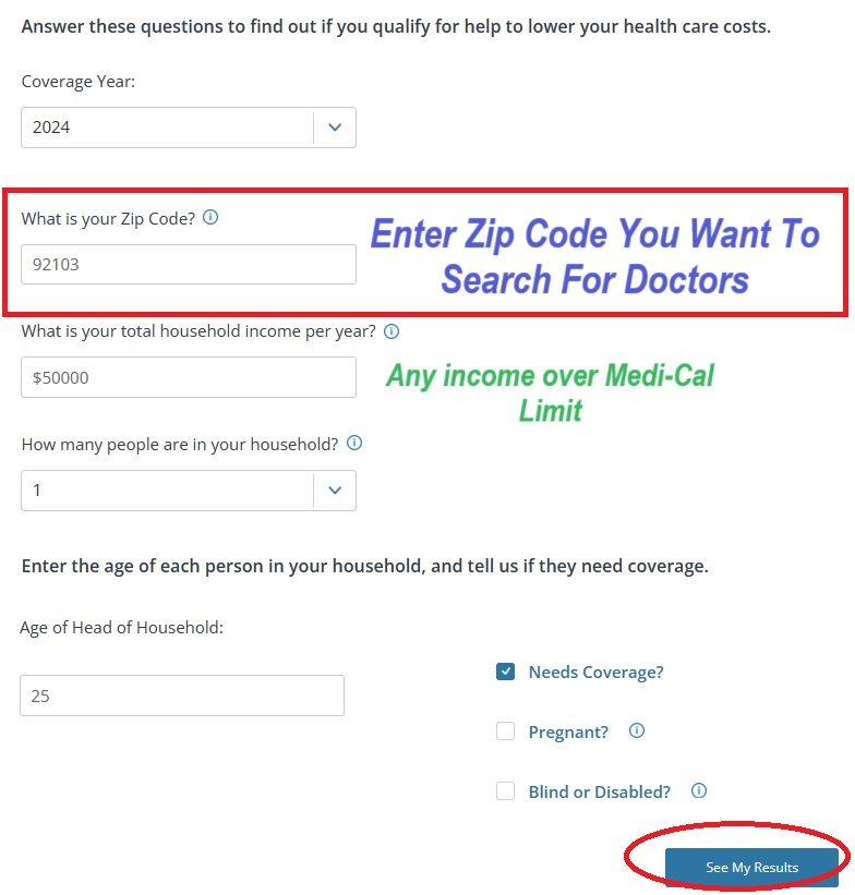 If only checking for doctors and hospital, enter your zip code and an income high enough to avoid a Medi-Cal result.
