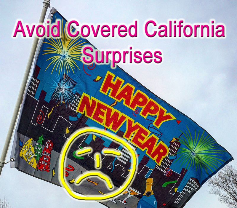 Check you Covered California before the New Year to avoid surprises to your health insurance.