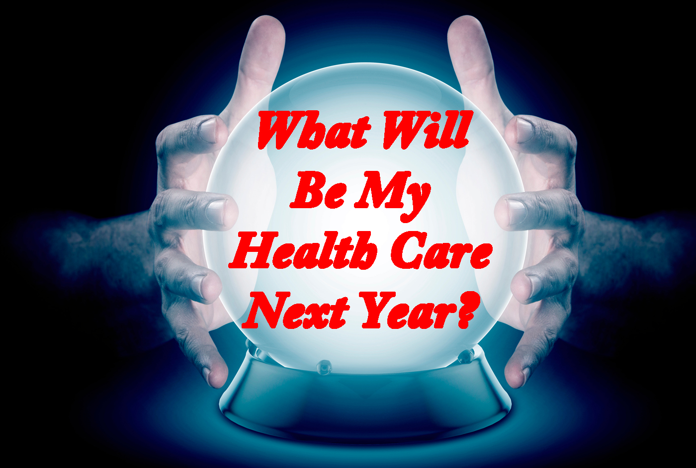 We don't have a crystal ball to predict the next year's health care use.