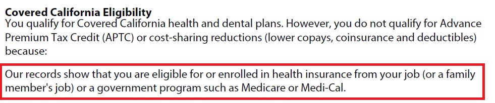 Covered California will tell you why the individual is not receiving a subsidy like other health insurance. But they don't tell you how to fix it if they are wrong.