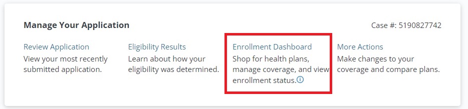 From your Covered California account, click on Enrollment Dashboard to get to the Enrollment History.