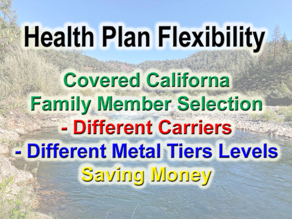 Covered California offers the flexibility for family members to be in different plans and metal tiers.