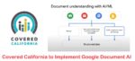 Covered California to use Google Document AI to accelerate application verification documents.