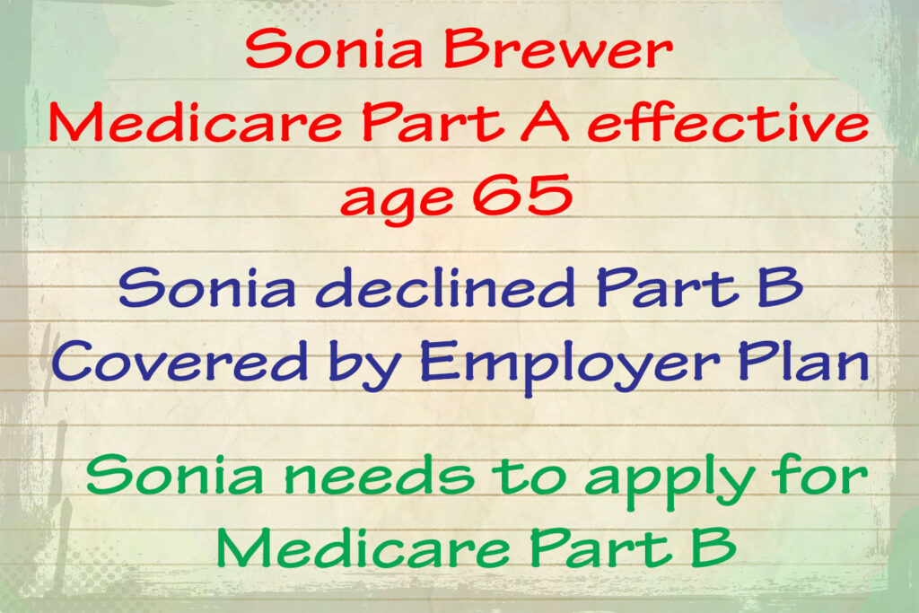 Sonia took Medicare Part A when she turned 65. She needs to add Part B.