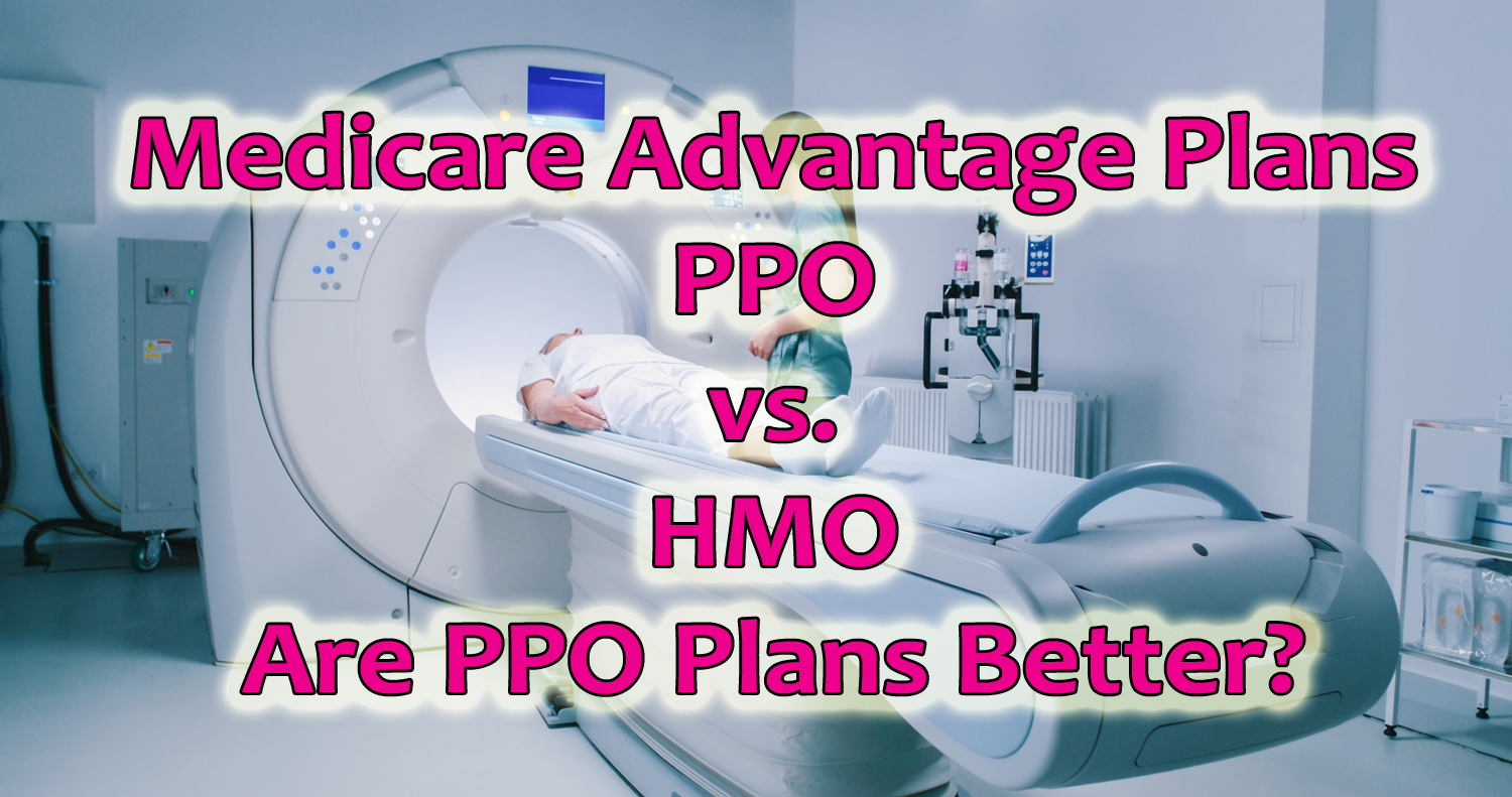 Are Medicare Advantage PPO plans better? They will cost you more if you go out of network.