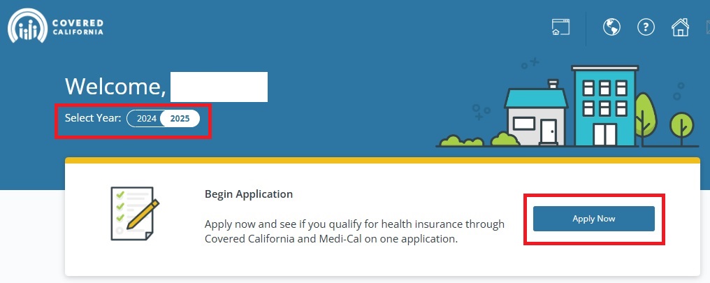 If you enrolled for 11/1 or 12/1 effective date in Covered California, you home page for 2025 will show Apply Now, even though you are already enrolled for 2024.