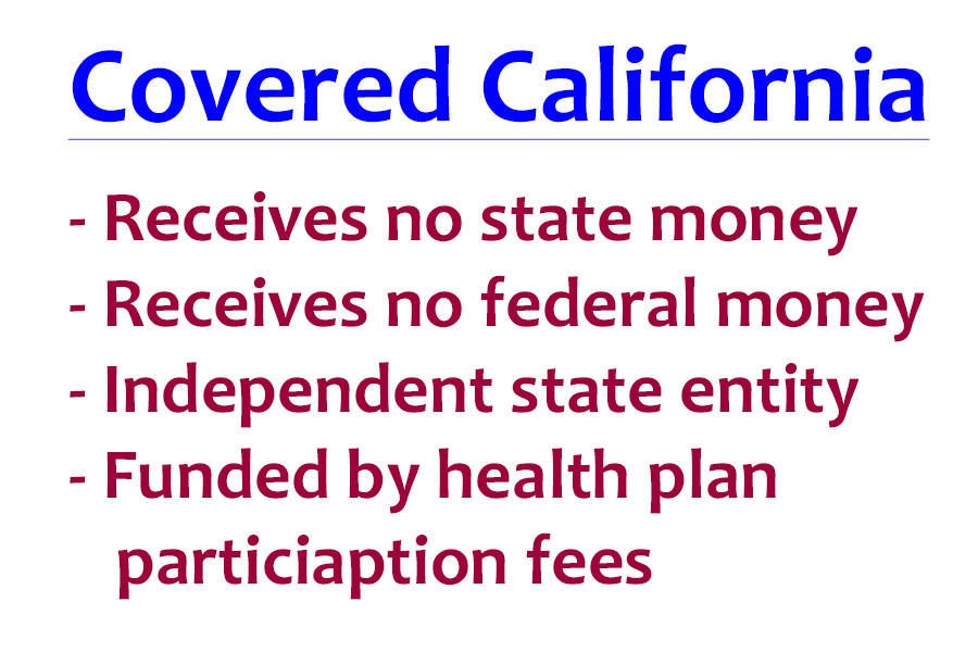 Covered California is self-sufficient, no taxpayer money.