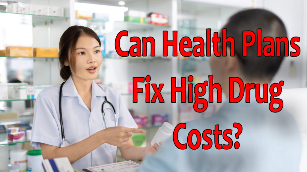 Can health plans tackle the high cost of prescription drugs for plan members?