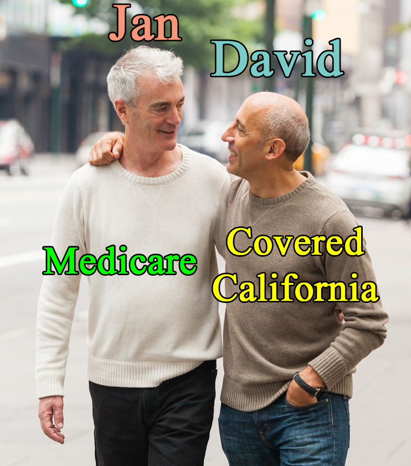 Jan has Medicare. David is enrolled in Covered California and receives a subsidy to lower the monthly health insurance premiums.